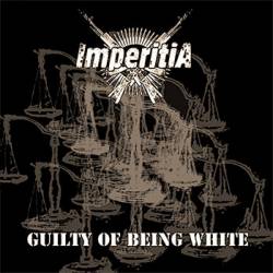 Imperitia : Guilty of Being White